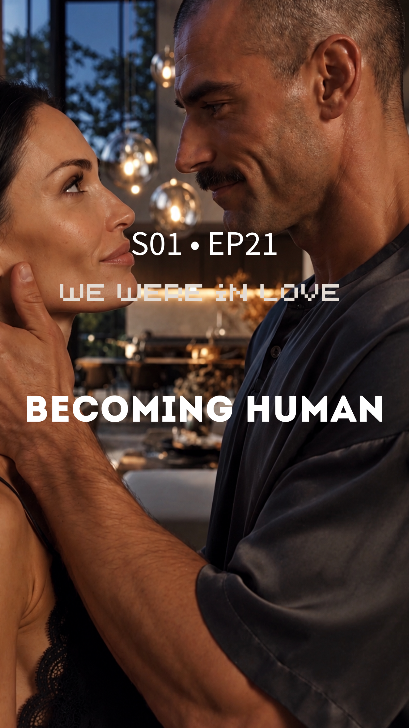 BECOMING HUMAN | We Were In Love