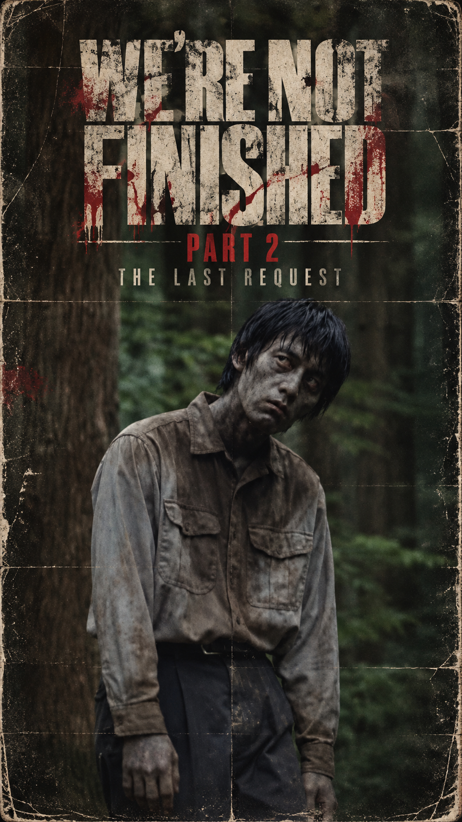 WE’RE NOT FINISHED — PART 2 : THE LAST REQUEST