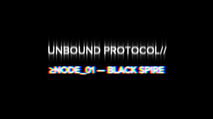 UNBOUND PROTOCOL// ‎NODE_01 — BLACK SPIRE PREVIEW